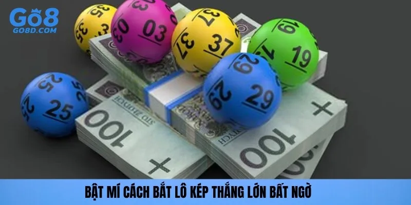 Bật mí cách bắt lô kép thắng lớn bất ngờ