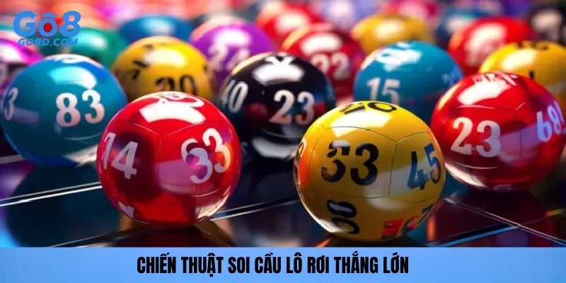 Chiến thuật soi cầu lô rơi thắng lớn