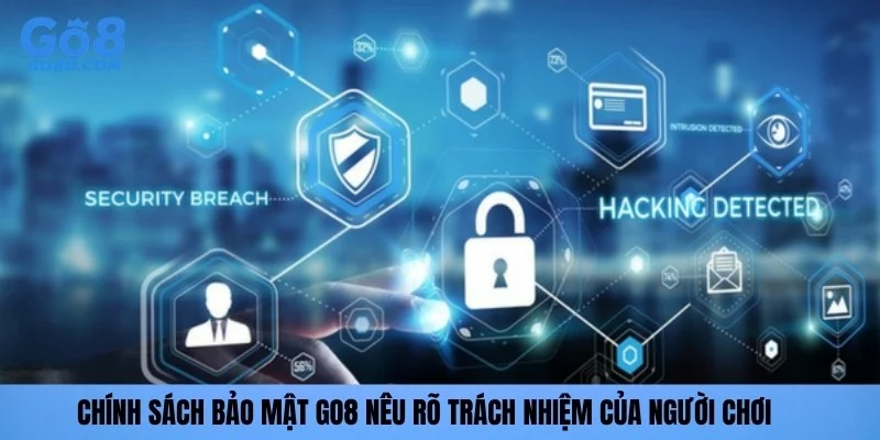 Chính sách bảo mật GO8 nêu rõ trách nhiệm của người chơi