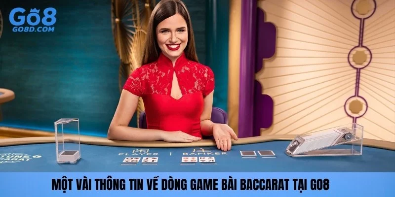 Một vài thông tin về dòng game bài baccarat tại GO8