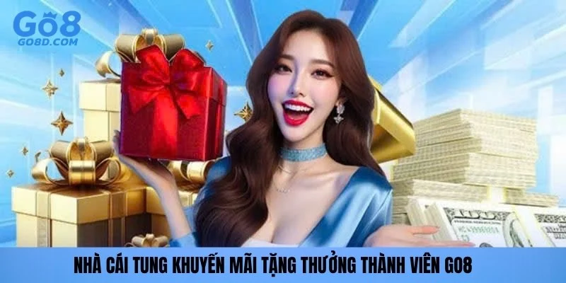 Nhà cái tung khuyến mãi tặng thưởng thành viên GO8